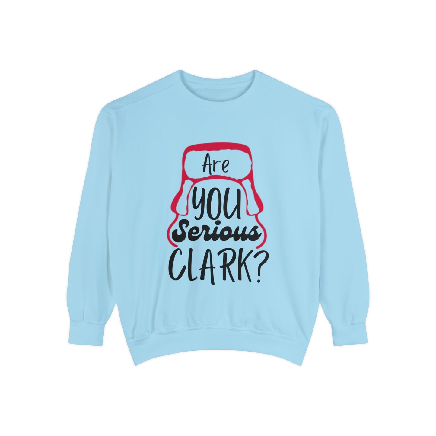Comfort Colors "Are you serious Clark?" for CP