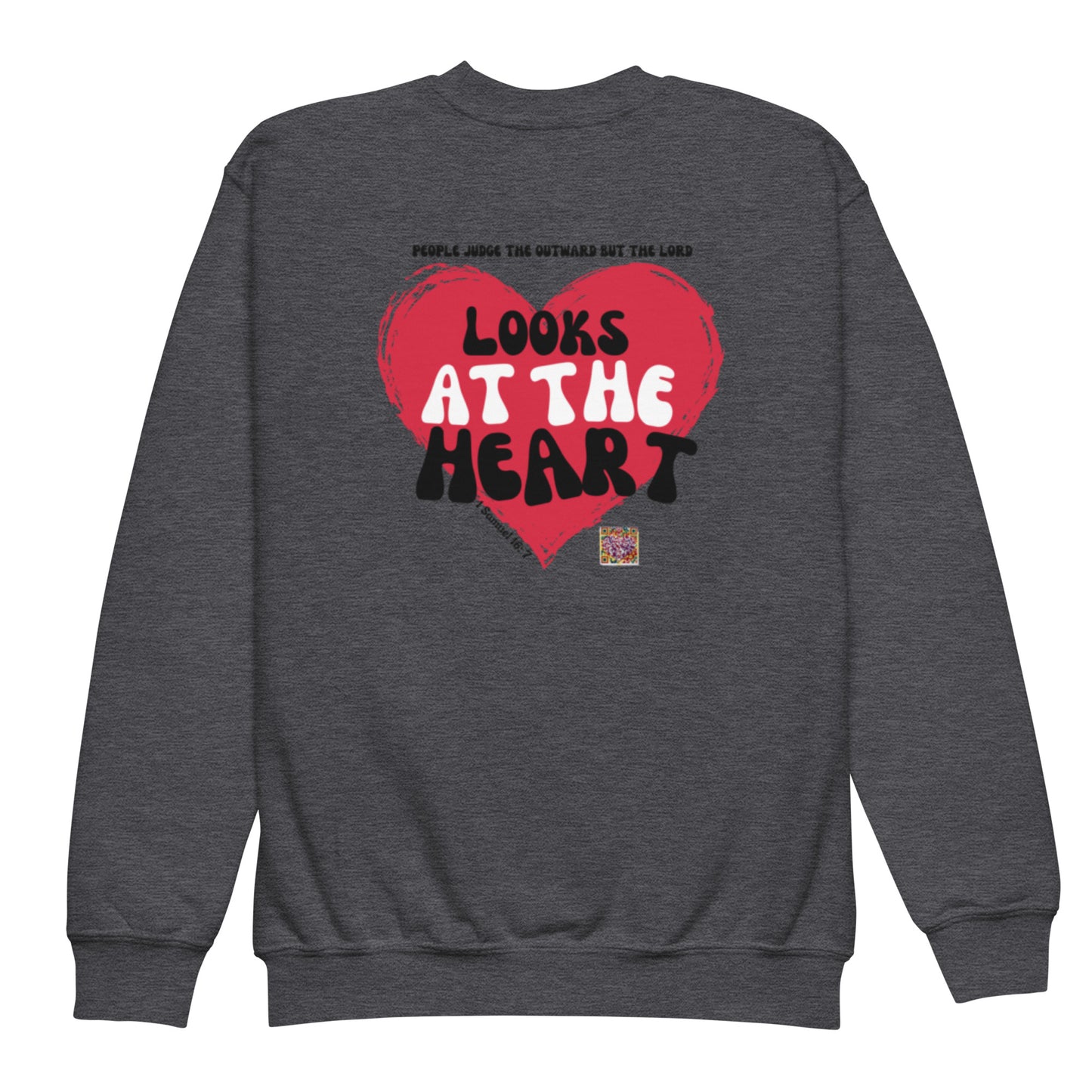 The Lord looks at the heart sweatshirt CP